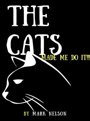 cover image of The Cats Made Me Do It!!!